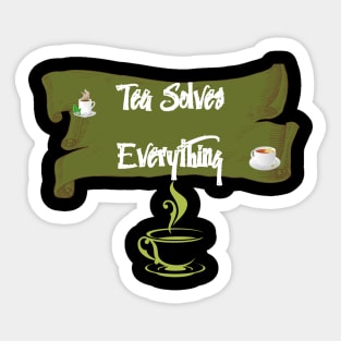 Tea Solves Everything Sticker